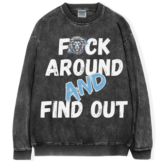 F*ck Around And Find Out T-Shirt/Sweatshirt