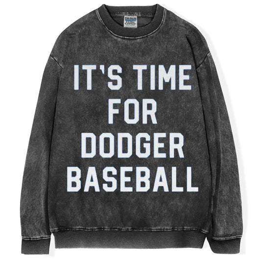 It's Time For Dodger Baseball T-Shirt/Sweatshirt