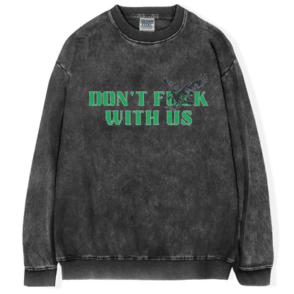 "Don't Mess With Us" T-Shirt/Sweatshirt