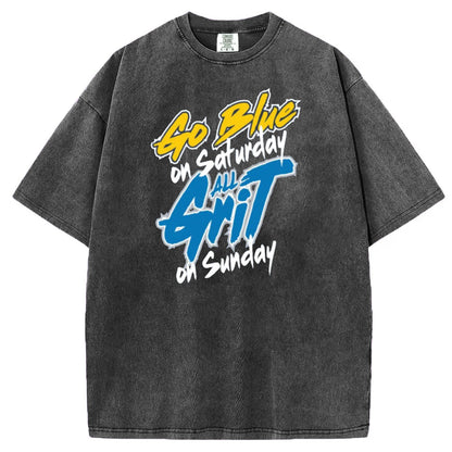 Go Blue on Saturday, All Grit on Sundays T-Shirt/Sweatshirt