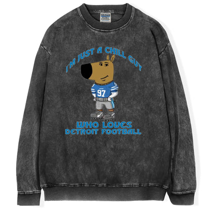 Just a Chill Guy Who Loves Detroit Football Funny T-Shirt/Sweatshirt