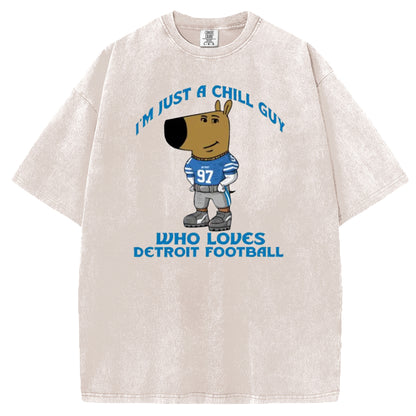 Just a Chill Guy Who Loves Detroit Football Funny T-Shirt/Sweatshirt