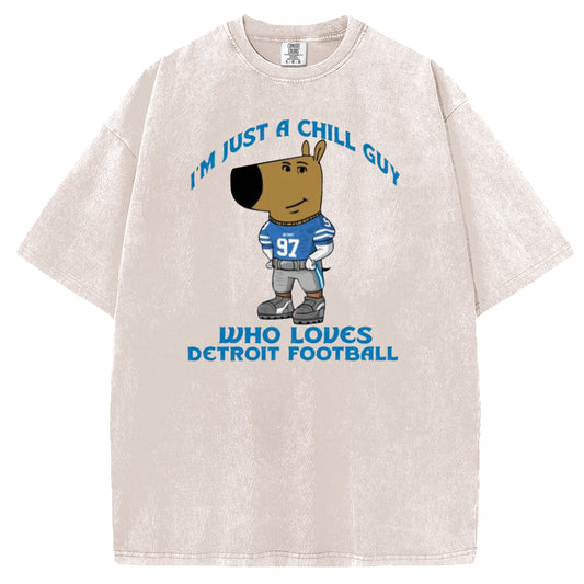 Just a Chill Guy Who Loves Detroit Football Funny T-Shirt/Sweatshirt