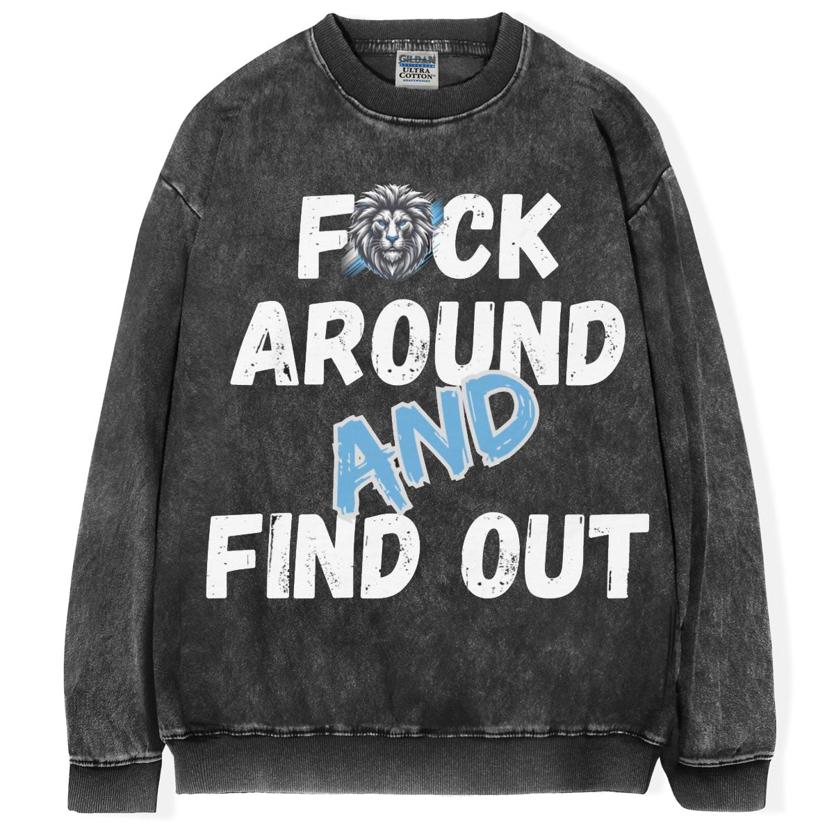 F*ck Around And Find Out T-Shirt/Sweatshirt