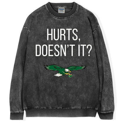 Hurts Doesn't It T-Shirt/Sweatshirt