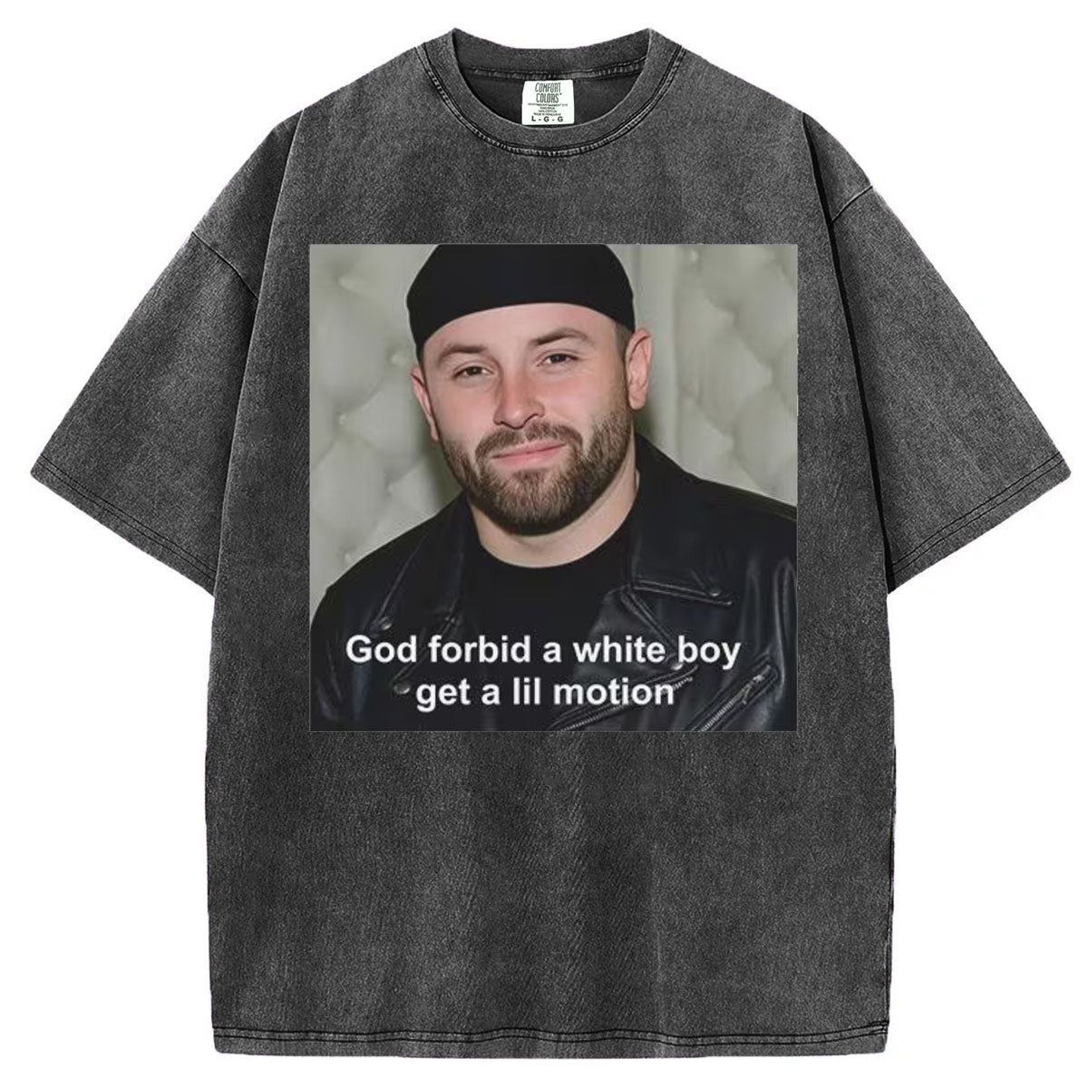 God Forbid A White Boy Get A Lil Motion T-Shirt/Sweatshirt