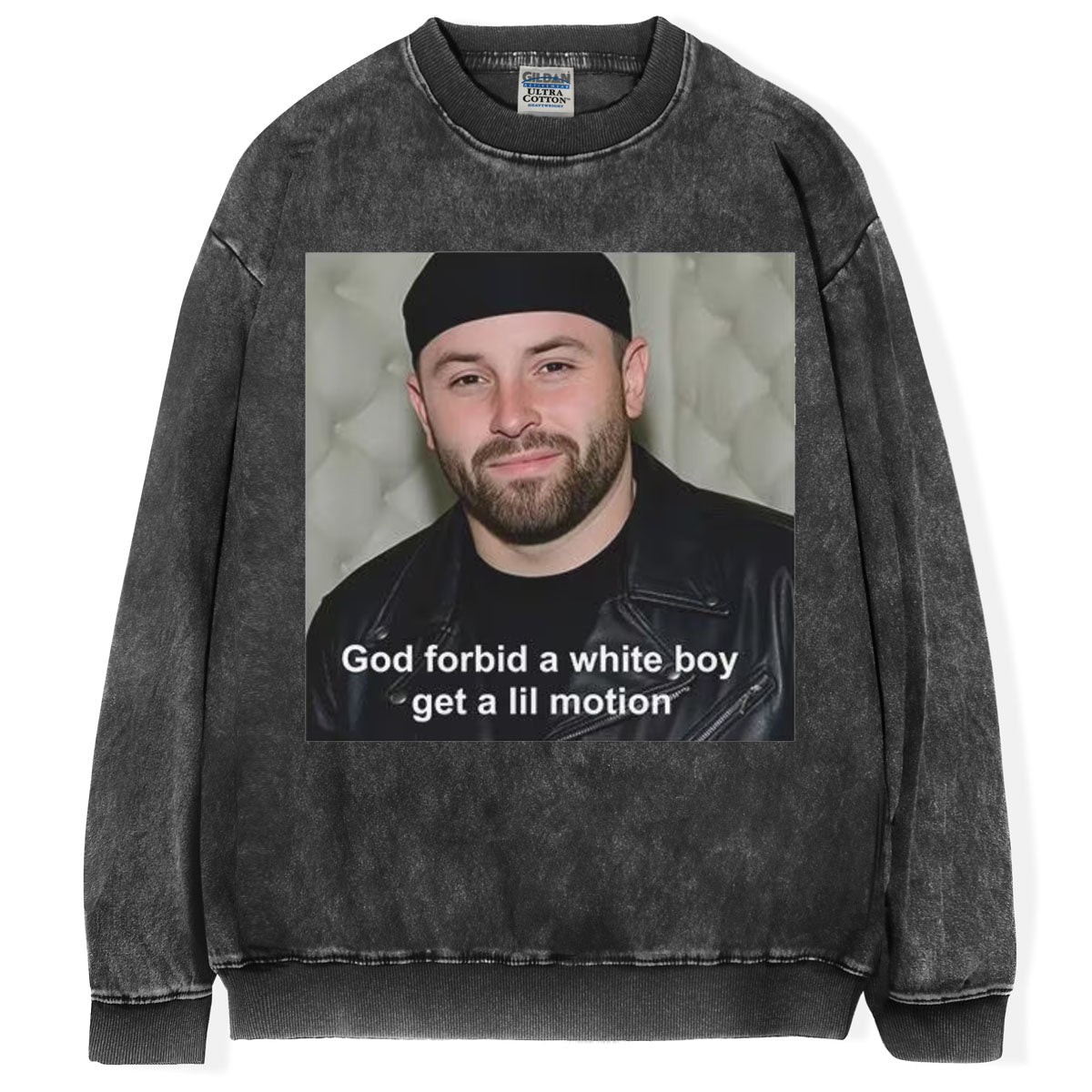 God Forbid A White Boy Get A Lil Motion T-Shirt/Sweatshirt