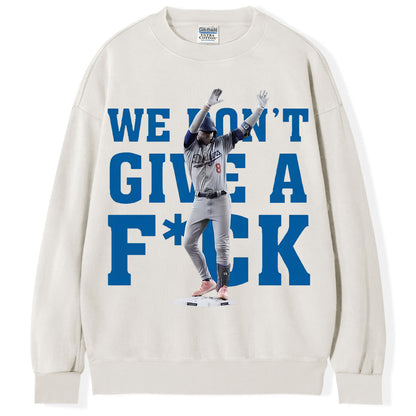 We Don't Give A F*ck T-Shirt/Sweatshirt